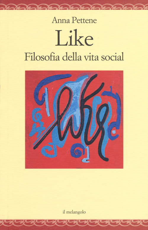Like. Filosofia della vita social
