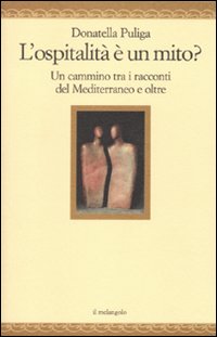 L'ospitalit&agrave; &egrave; un mito? Un cammino tra i racconti del Mediterraneo e oltre