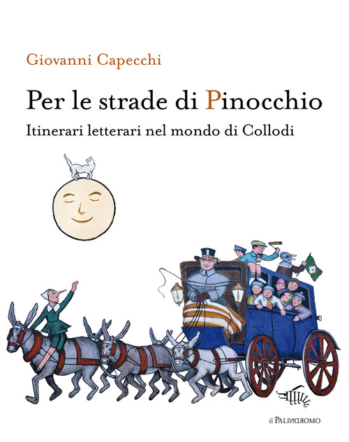Per le strade di Pinocchio. Itinerari letterari nel mondo di Collodi