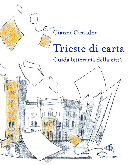 Trieste di carta. Guida letteraria della citt&agrave;