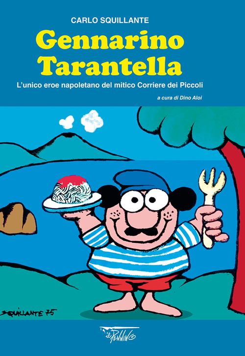 Gennarino Tarantella. L'unico eroe napoletano nel mitico Corriere dei Piccoli