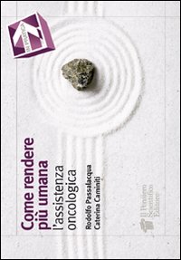 Come rendere pi&ugrave; umana l'assistenza oncologica