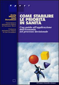 Come stabilire le priorit&agrave; in sanit&agrave;. Una guida all'applicazione dell'economia nel processo decisionale