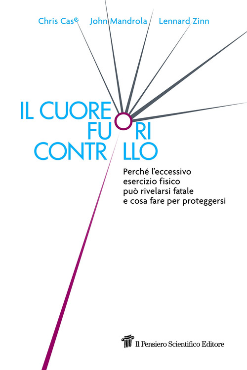 Il cuore fuori controllo. Perch&eacute; l'eccessivo esercizio fisico pu&ograve; rivelarsi fatale e cosa fare per proteggersi