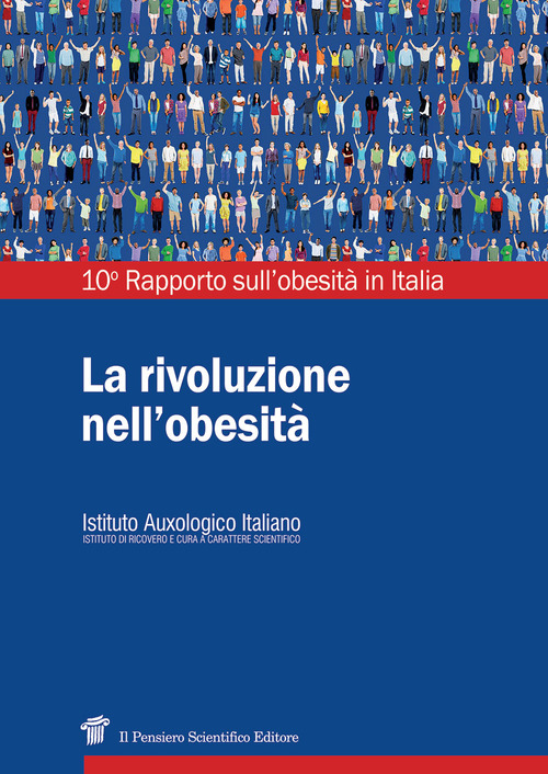 La rivoluzione nell'obesit&agrave;. 10&deg; Rapporto sull'obesit&agrave; in Italia
