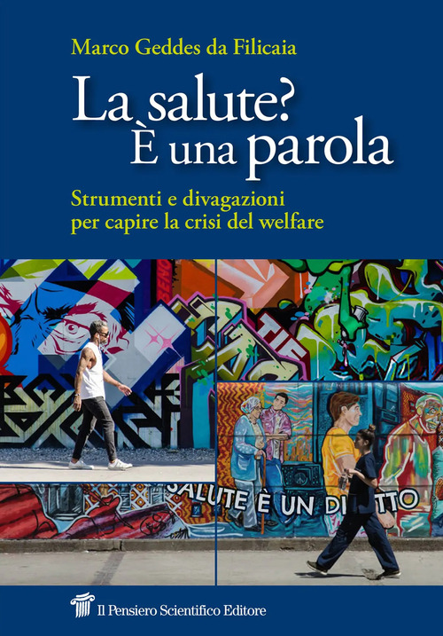 Salute? &Egrave; una parola. Strumenti e divagazioni per capire la crisi del welfare