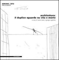 Architettura. Il duplice sguardo su vita e morte