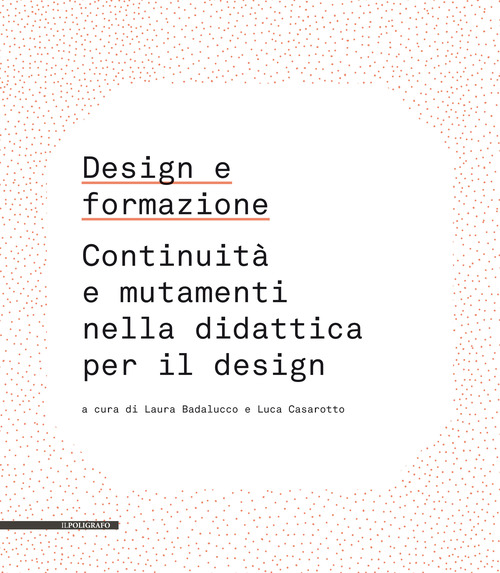 Design e formazione. Continuit&agrave; e mutamenti nella didattica per il design