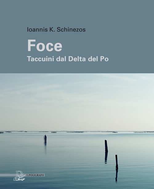 Foce. Taccuini dal delta del Po