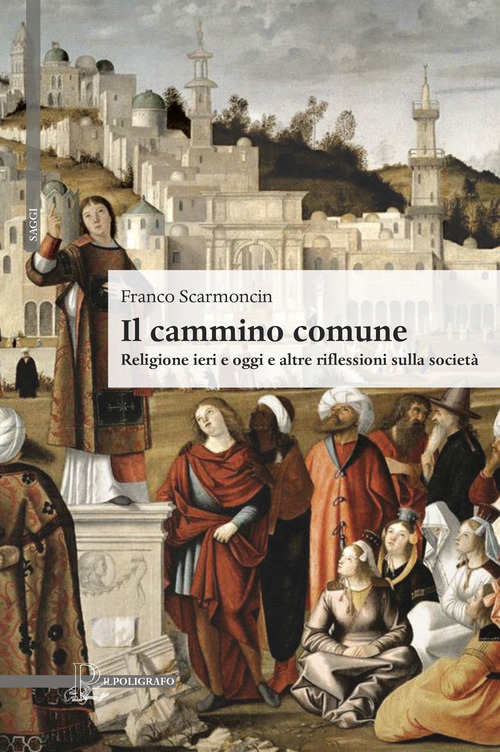 Il cammino comune. Religione ieri e oggi e altre riflessioni sulla societ&agrave;