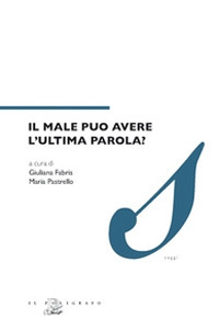 Il male pu&ograve; avere l'ultima parola?