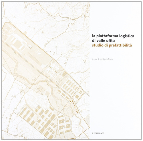 La piattaforma logistica di Valle Ufita. Studio di prefattibilit&agrave;
