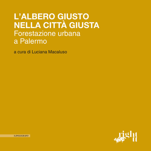 L'albero giusto nella citt&agrave; giusta. Forestazione urbana a Palermo