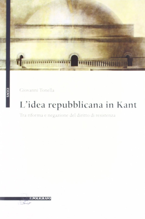 L'idea repubblicana in Kant. Tra riforma e negazione del diritto di resistenza