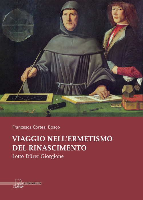 Viaggio nell'ermetismo del Rinascimento. Lotto D&uuml;rer Giorgione