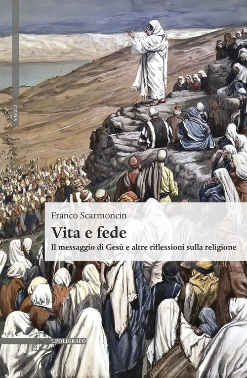 Vita e fede. Il messaggio di Ges&ugrave; e altre riflessioni sulla religione