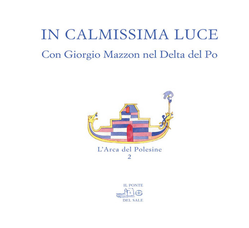 In calmissima luce. Con Giorgio Mazzon nel delta del Po
