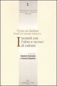 Incontri con l'altro e incroci di culture. 'Uyun al-Akhbar. Studi sul mondo islamico