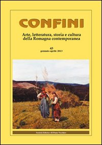 Confini. Arte e letteratura, storia e cultura della Romagna contemporanea