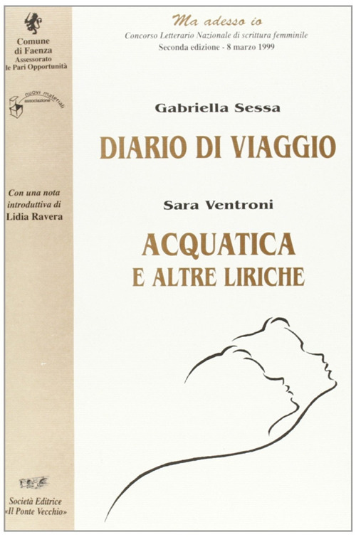 Diario di viaggio-Acquatica. &laquo;Ma adesso io&raquo;. Concorso letterario nazionale di scrittura femminile (Faenza, 1999)
