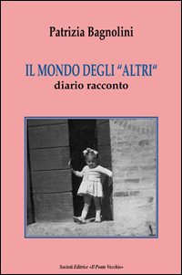 Il mondo degli &laquo;altri&raquo;. Diario racconto