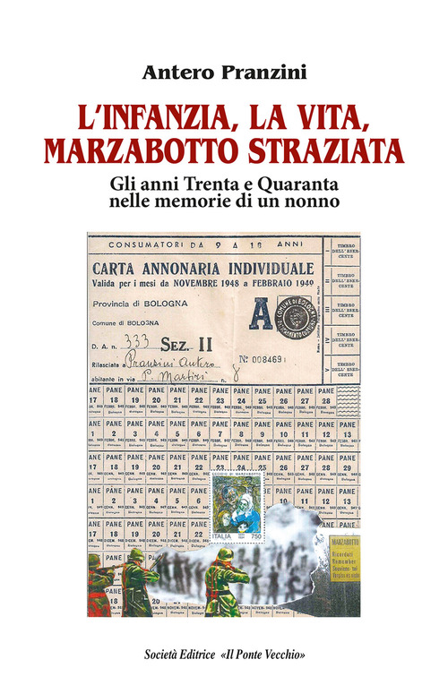 L'infanzia, la vita, Marzabotto straziata. Gli anni Trenta e Quaranta nelle memorie di un nonno