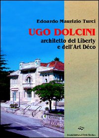 Ugo Dolcini architetto del liberty e dell'art d&eacute;co
