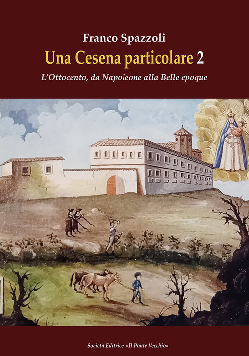 Una Cesena particolare. L'Ottocento, da Napoleone alla Belle epoque