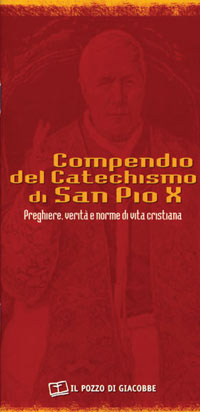 Compendio del catechismo di san Pio X. Preghiere, verit&agrave; e norme di vita cristiana