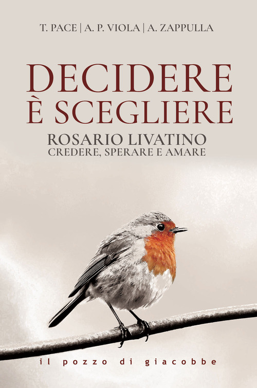 Decidere è scegliere. Rosario Livatino. Credere, sperare e amare
