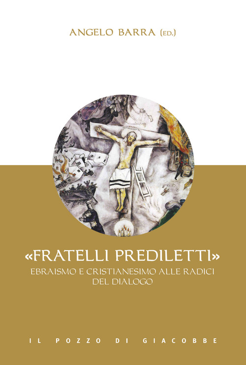 &laquo;Fratelli prediletti&raquo;. Ebraismo e cristianesimo alle radici del dialogo