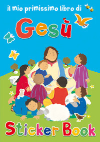 Il mio primissimo libro di Ges&ugrave;. Con adesivi