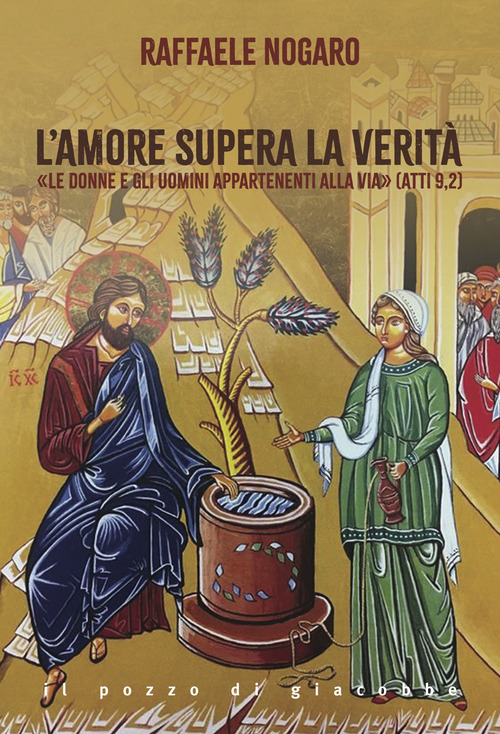 L'amore supera la verit&agrave;. &laquo;Le donne e gli uomini appartenenti alla Via&raquo; (Atti 9,2)