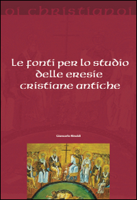 Le fonti per lo studio delle eresie cristiane antiche