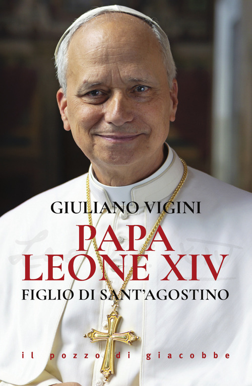 Papa Leone XIV. Figlio di sant'Agostino