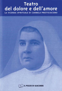 Teatro del dolore e dell'amore. La vicenda spirituale di Carmela Prestigiacomo
