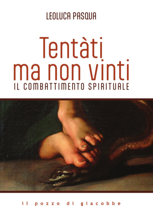 Tent&agrave;ti, ma non vinti. Il combattimento spirituale