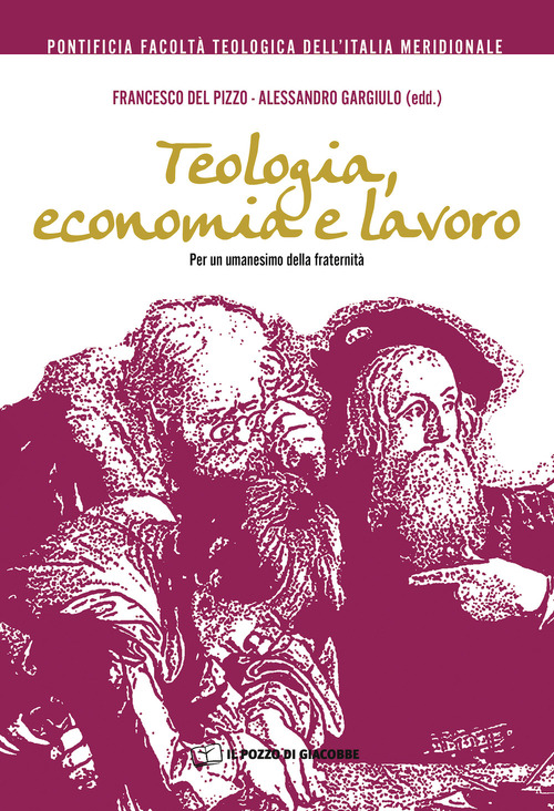 Teologia, economia e lavoro. Per un umanesimo della fraternit&agrave;