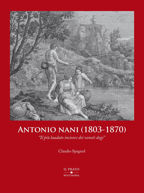 Antonio Nani (1803-1870). «Il più laudato incisore dei veneti dogi»