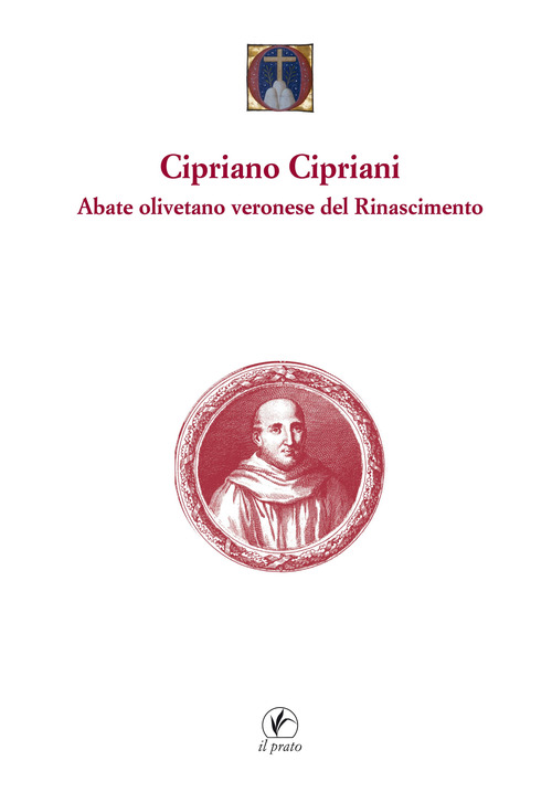 Cipriano Cipriani. Abate olivetano veronese del Rinascimento