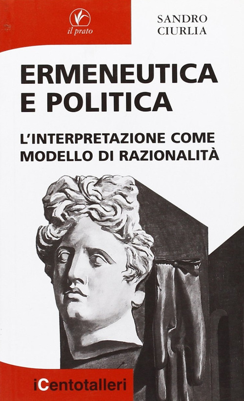 Ermeneutica e politica. L'interpretazione come modello di razionalit&agrave;