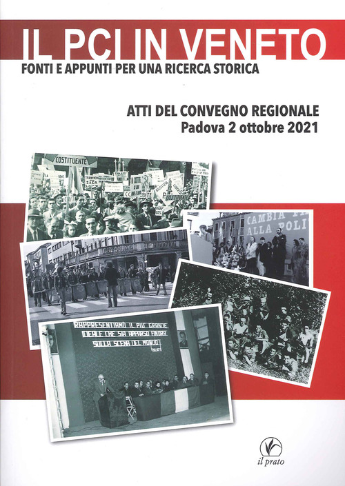 Il PCI in Veneto. Fonti e appunti per una ricerca storica. Atti del Convegno regionale (Padova, 2 ottobre 2021)