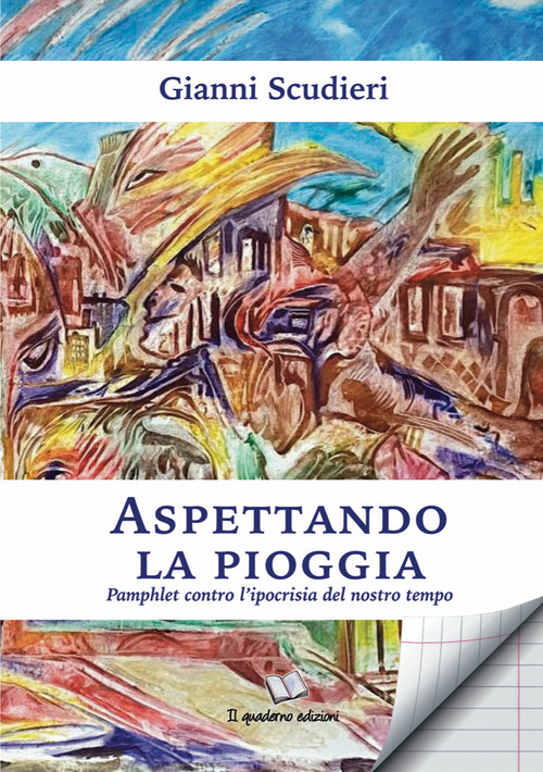 Aspettandola la pioggia. Pamphlet contro l'ipocrisia del nostro tempo
