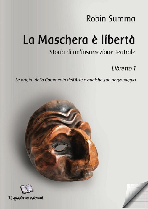 La maschera è libertà. Storia di un'insurrezione teatrale