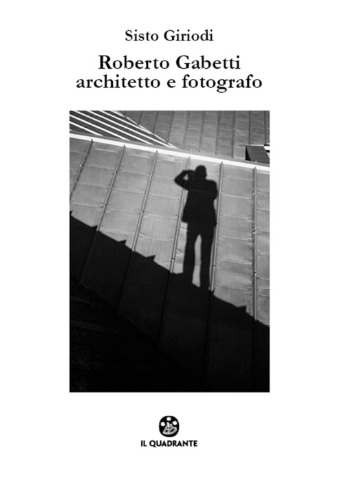 Roberto Gabetti architetto e fotografo