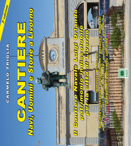 Cantiere. Navi, uomini e storie a Livorno. Il cantiere navale Luigi Orlando patrimonio indissolubile per la città di Livorno