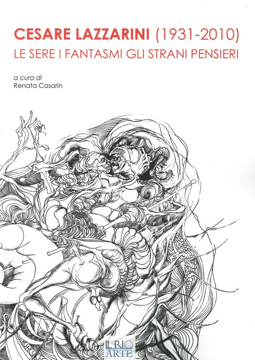 Cesare Lazzarini (1931-2020). Le sere i fantasmi gli strani pensieri
