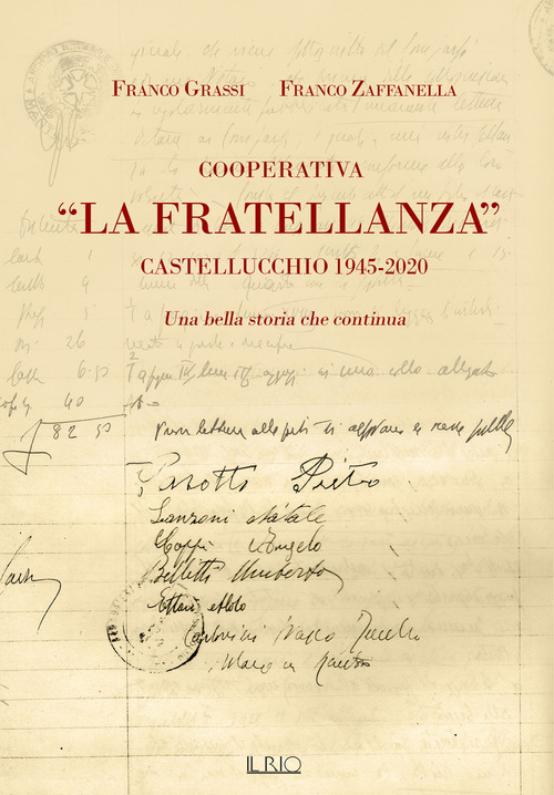 Cooperativa &laquo;La Fratellanza&raquo;. Castellucchio 1945-2020. Una bella storia che continua