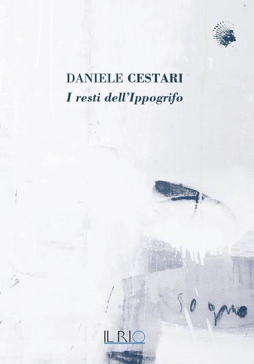 Daniele Cestari. I resti dell'ippogrifo