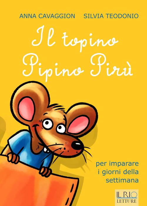 Il topino Pipino Pir&ugrave;. Per imparare i giorni della settimana